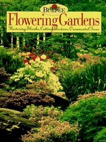 Burpee Flowering Gardens: Flowering Shrubs, Cutting Gardens, Ornamental Trees
