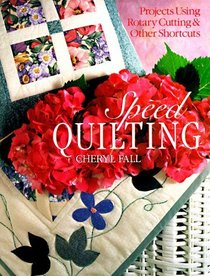 Speed Quilting: Projects Using Rotary Cutting  Other Shortcuts