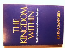 The Kingdom Within: The Inner Meanings of Jesus' Sayings