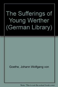 The Sufferings of Young Werther and Elective Affinities (German Library)