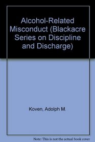 Alcohol-Related Misconduct (Blackacre Series on Discipline and Discharge)