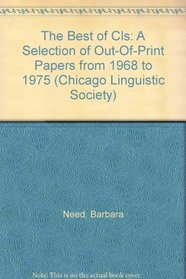 The Best of Cls: A Selection of Out-Of-Print Papers from 1968 to 1975 (Chicago Linguistic Society//C L S)