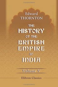The History of the British Empire in India: Volume 5