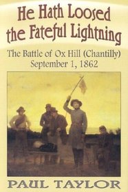He Hath Loosed the Fateful Lightning: The Battle of Ox Hill (Chantilly), September 1, 1862