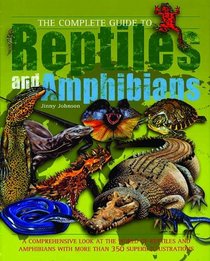 The Complete Guide to Reptiles and Amphibians (Complete Guide To... )