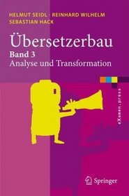 bersetzerbau: Band 3: Analyse und Transformation (eXamen.press) (German Edition)