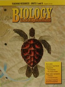 Teaching Resources : Units 5 and 6 Chapters 19-26 (Biology Principles & Explorations)