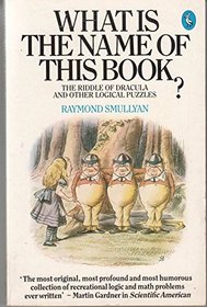 What Is the Name of This Book? The Riddle of Dracula and Other Logical Puzzles (Pelican Books): The Riddle of Dracula and Other Logical Puzzles