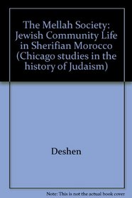 The Mellah Society : Jewish Community Life in Sherifian Morocco (Chicago Studies in the History of Judaism)