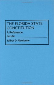 The Florida State Constitution : A Reference Guide (Reference Guides to the State Constitutions of the United States)