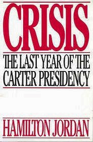 Crisis: The Last Year of the Carter Presidency