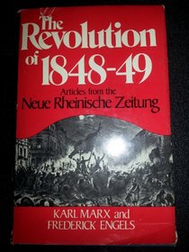 Revolution of Eighteen Forty-Eight: Articles from the Neue Rheinische Zeitung