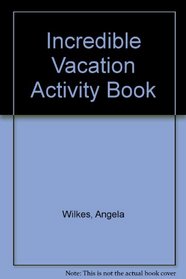 Incredible Vacation Activity Book