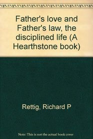 Father's love and Father's law, the disciplined life (A Hearthstone book)