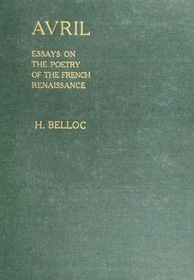 Avril Being Essays on Poetry of French Renaissance: Being Essays on the Poetry of the French Renaissance (Essay Index Reprint Series)