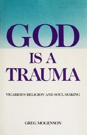 God Is a Trauma: Vicarious Religion and Soul-Making