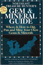 The Treasure Hunter's Gem  Mineral Guides to the U.S.A.: Northeast States : Where  How to Dig, Pan, and Mine Your Own Gems  Minerals