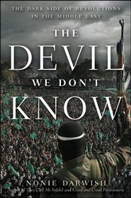 The Devil We Don't Know: The Dark Side of Revolutions in the Middle East