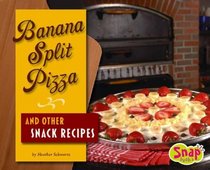 Banana Split Pizza and Other Snack Recipes (Snap)