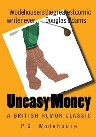 Uneasy Money: A British Humor Classic