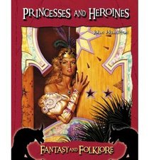 Princesses And Heroines (Fantasy and Folklore Set II)