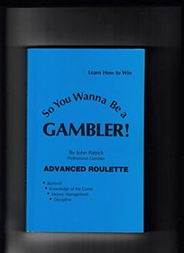 So You Wanna Be a Gambler: Advanced Roulette