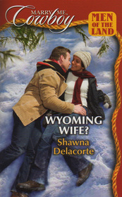 Wyoming Wife? (Men of the Land) (Marry Me, Cowboy, No 40)
