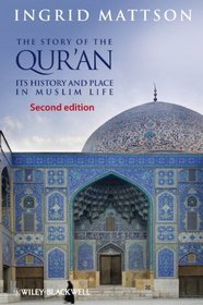 The Story of the Qur'an: Its History and Place in Muslim Life