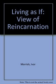 Living as if. A View of Reincarnation