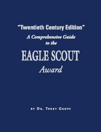 A Comprehensive Guide to the Eagle Scout Award - 