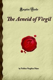 The Aeneid of Virgil (Forgotten Books)