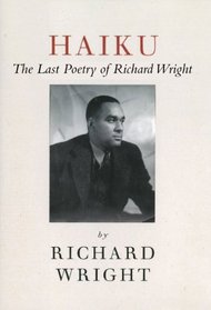 Haiku: The Last Poetry of Richard Wright