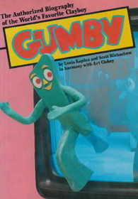 Gumby: The Authorized Biography of the World's Favorite Clayboy