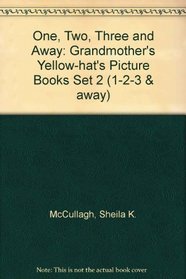 One, Two, Three and Away: Grandmother's Yellow-hat's Picture Books Set 2 (1-2-3 & away)