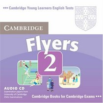 Cambridge Young Learners English Tests Flyers 2 Audio CD: Examination Papers from the University of Cambridge ESOL Examinations