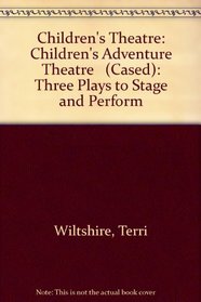 Children's Adventure Theatre: Three Plays to Stage and Perform (Children's Theatre)