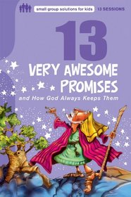 13 Very Awesome Promises and How God Always Keeps Them (Small Group Solutions for Kids)