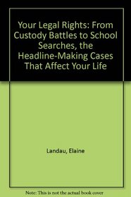 Your Legal Rights: From Custody Battles to School Searches, the Headline-Marking Cases That Affect Your Life