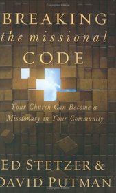 Breaking the Missional Code: Your Church Can Become a Missionary in Your Community