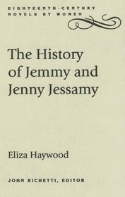 The History of Jemmy and Jenny Jessamy (Eighteenth-Century Novels by Women)