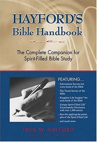 Hayford's Bible Handbook : The Complete Companion for Spirit-Filled Bible Study