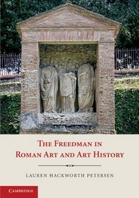 The Freedman in Roman Art and Art History