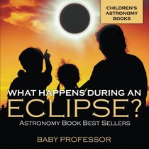 What Happens During An Eclipse? Astronomy Book Best Sellers | Children's Astronomy Books