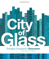 City of Glass: Douglas Coupland's Vancouver