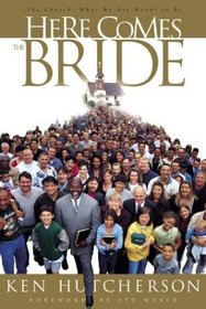 Here Comes the Bride : The Church: What We Are Meant to Be