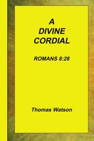 A Divine Cordial - Romans 8: 28