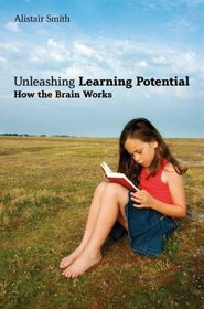 Brain's Behind It: New Knowledge About the Brain and Learning