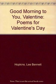 Good Morning to You, Valentine: Poems for Valentine's Day