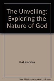 The Unveiling: Exploring the Nature of God