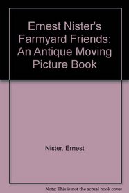 Ernest Nister's Farmyard Friends: An Antique Moving Picture Book (Antique Moving Picture Books)